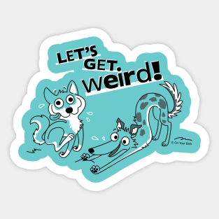 Let's Get Weird! Sticker